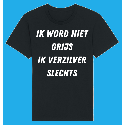 Ik word niet grijs ik verzilver slechts